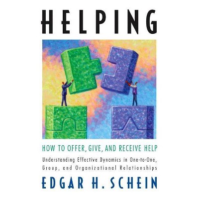 Helping - (Humble Leadership) by  Edgar H Schein (Paperback)