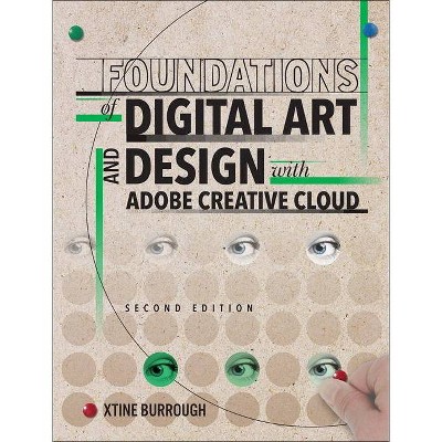 Foundations of Digital Art and Design with Adobe Creative Cloud - 2nd Edition by  Xtine Burrough (Paperback)