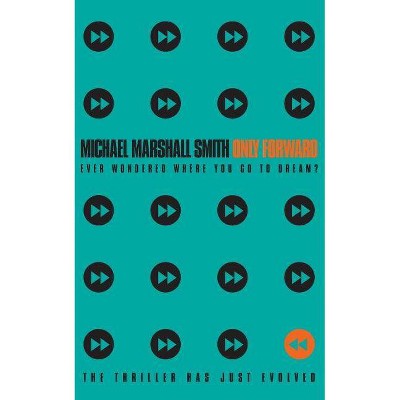 Only Forward - by  Michael Marshall Smith (Paperback)