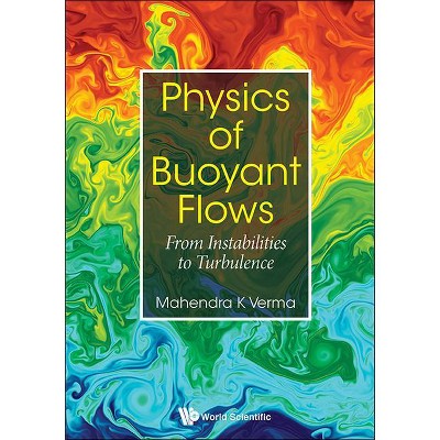 Physics of Buoyant Flows: From Instabilities to Turbulence - by  Mahendra Kumar Verma (Hardcover)