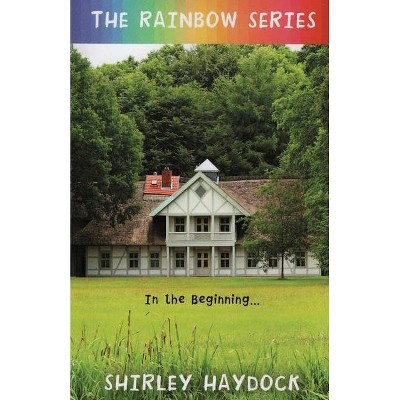 In The Beginning - (Rainbow) by  Shirley Haydock (Paperback)