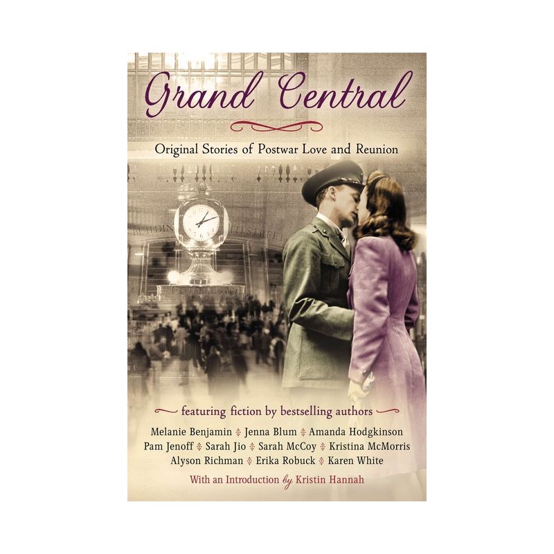 Grand Central - by  Karen White & Pam Jenoff & Alyson Richman & Melanie Benjamin & Kristina McMorris (Paperback), 1 of 2