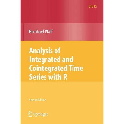 Analysis of Integrated and Cointegrated Time Series with R - (Use R!) 2nd Edition by  Bernhard Pfaff (Paperback)