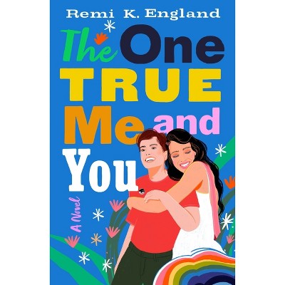 The One True Me and You - by  Remi K England (Hardcover)