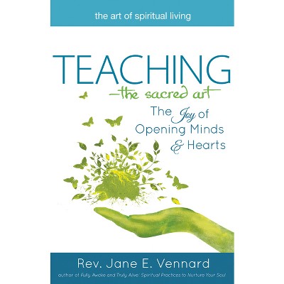 Teaching--The Sacred Art - (Art of Spiritual Living) by  Jane E Vennard (Paperback)