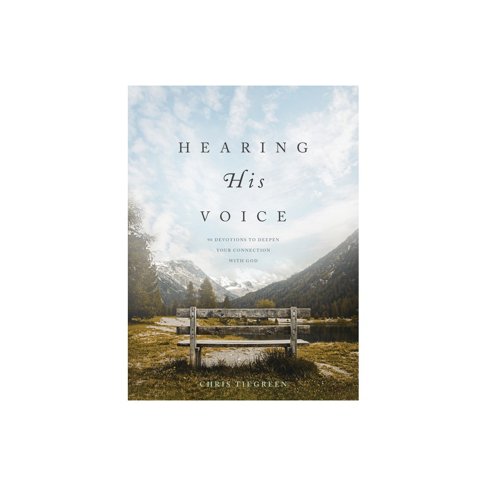 Hearing His Voice - by Chris Tiegreen (Hardcover)