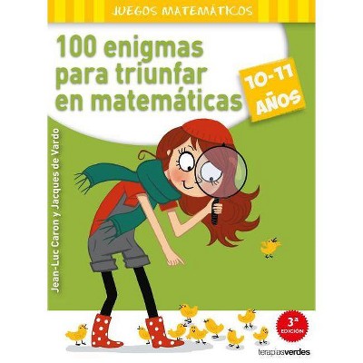 100 Enigmas Para Triunfar En Matematicas - by  Jean-Luc Caron (Paperback)