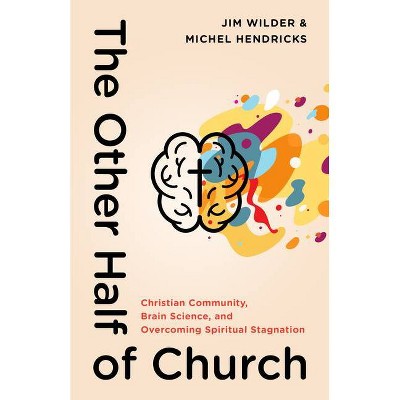 The Other Half of Church - by  Jim Wilder & Michel Hendricks (Paperback)