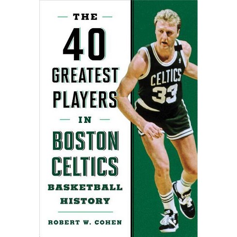 The 50 Greatest Players In Boston Celtics History - By Robert W Cohen  (paperback) : Target