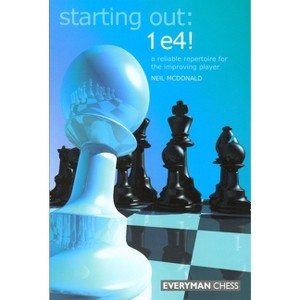 Starting Out: 1e4 - (Starting Out - Everyman Chess) by  Neil McDonald (Paperback) - 1 of 1