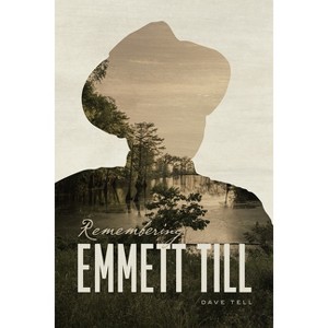 Remembering Emmett Till - by  Dave Tell (Paperback) - 1 of 1
