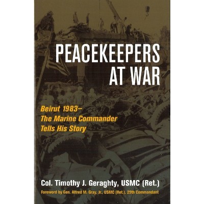 Peacekeepers At War - By Timothy Geraghty (hardcover) : Target