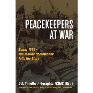 Peacekeepers at War - by  Timothy Geraghty (Hardcover) - 1 of 1