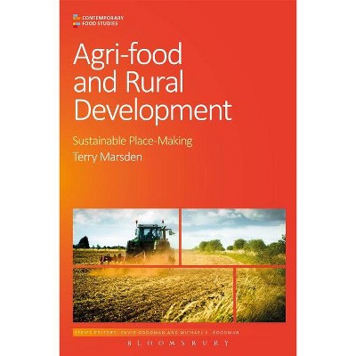 Agri-Food and Rural Development - (Contemporary Food Studies: Economy, Culture and Politics) by  Terry Marsden (Paperback)