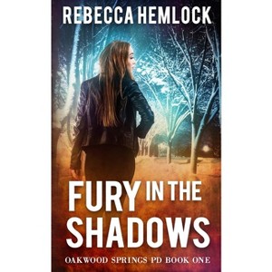 Fury in the Shadows - (Oakwood Springs Pd) by  Rebecca Hemlock (Paperback) - 1 of 1