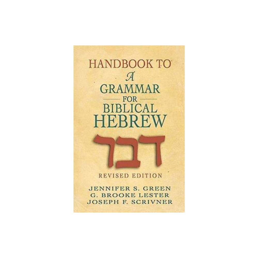 Handbook to a Grammar for Biblical Hebrew - Annotated by Jennifer S Green & G Brooke Lester & Joseph F Scrivner (Paperback)