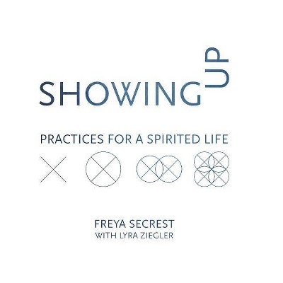 Showing Up - by  Freya Secrest (Paperback)