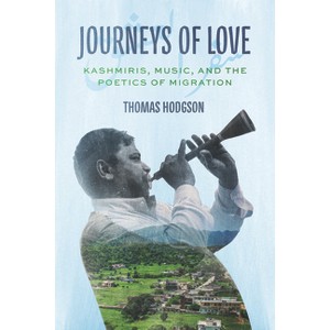 Journeys of Love - (Chicago Studies in Ethnomusicology) by  Thomas Hodgson (Paperback) - 1 of 1
