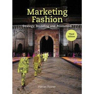 Marketing Fashion Third Edition - by  Harriet Posner (Paperback) - 1 of 1