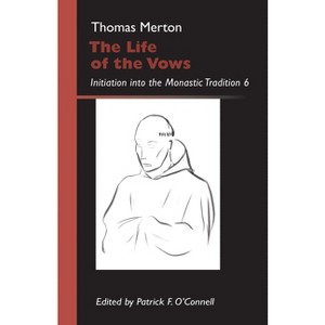 Life of the Vows - (Monastic Wisdom) by  Thomas Merton (Paperback) - 1 of 1
