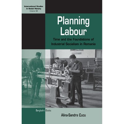 Planning Labour - (International Studies in Social History) by  Alina-Sandra Cucu (Paperback)