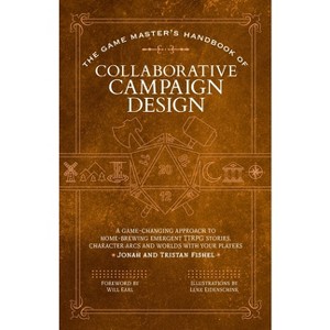 The Game Master's Handbook of Collaborative Campaign Design - by  Jonah Fishel & Tristan Fishel (Paperback) - 1 of 1