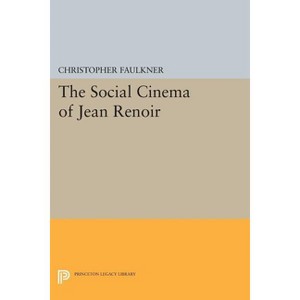 The Social Cinema of Jean Renoir - (Princeton Legacy Library) by  Christopher Faulkner (Paperback) - 1 of 1