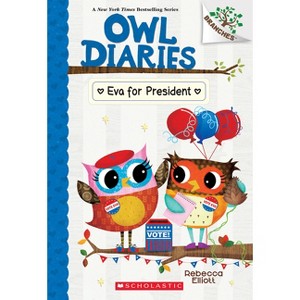 Eva for President: A Branches Book (Owl Diaries #19) - by  Rebecca Elliott (Paperback) - 1 of 1