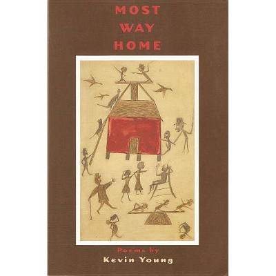 Most Way Home - by  Kevin Young (Paperback)