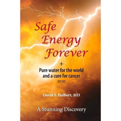 Safe Energy Forever - by  S Halbert (Paperback)