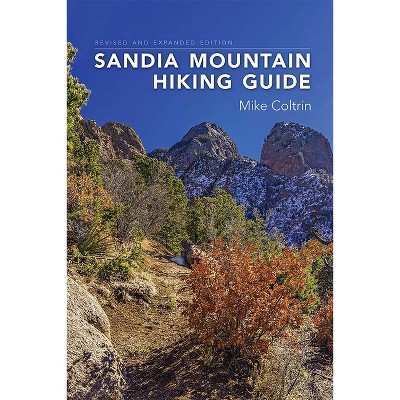 Sandia Mountain Hiking Guide, Revised and Expanded Edition - by  Mike Coltrin (Spiral Bound)