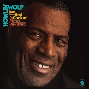 Howlin' Wolf - Live And Cookin' At Alice's Revisited (Vinyl) - 1 of 1