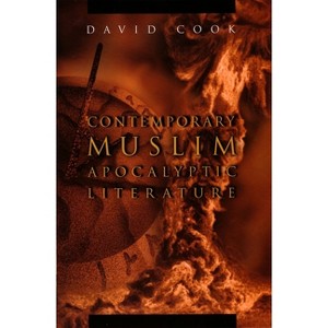 Contemporary Muslim Apocalyptic Literature - (Religion and Politics) by  David Cook (Paperback) - 1 of 1