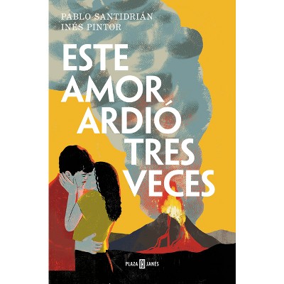 Este Amor Ardió Tres Veces / This Love Burned Three Times - by  Pablo Santidrián & Inés Pintor (Paperback)