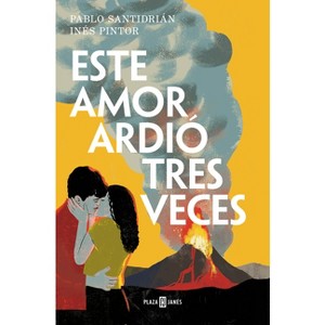 Este Amor Ardió Tres Veces / This Love Burned Three Times - by  Pablo Santidrián & Inés Pintor (Paperback) - 1 of 1
