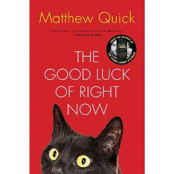 The Good Luck of Right Now - by  Matthew Quick (Paperback)