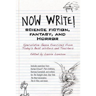 Now Write! Science Fiction, Fantasy and Horror - by  Laurie Lamson (Paperback)