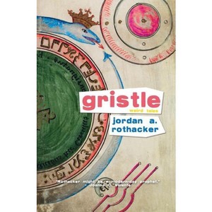 Gristle - by  Jordan A Rothacker (Paperback) - 1 of 1