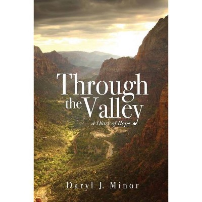 Through the Valley - by  Daryl J Minor (Paperback)