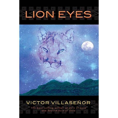 Lion Eyes - by  Victor Villasenor (Paperback)