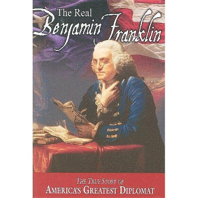 The Real Benjamin Franklin - (American Classic) by  Andrew M Allison (Paperback)