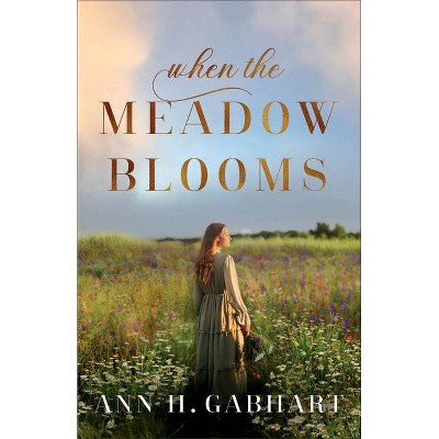 When the Meadow Blooms - by Ann H Gabhart