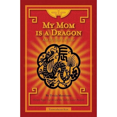 My Mom Is a Dragon - by  Tricia Morrissey (Hardcover)