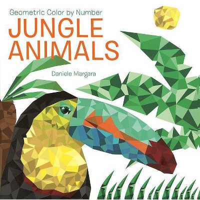 Geometric Color by Number: Jungle Animals - by  Daniele Margara (Paperback)