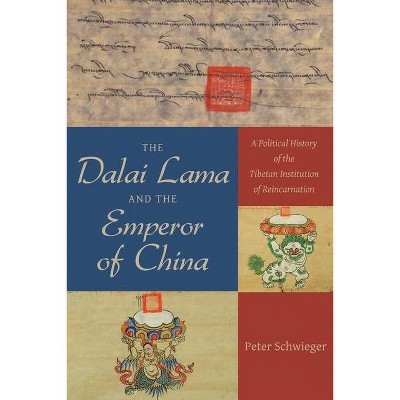 The Dalai Lama and the Emperor of China - by  Peter Schwieger (Hardcover)