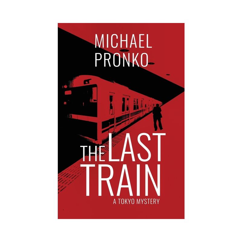 The Last Train - (Detective Hiroshi) by  Michael Pronko (Paperback), 1 of 2