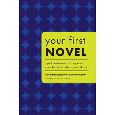 Your First Novel - by  Ann Rittenberg & Laura Whitcomb (Paperback)