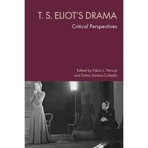 T. S. Eliot's Drama - by  Fabio L Vericat & Dídac Llorens-Cubedo (Hardcover) - 1 of 1