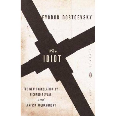 The Idiot - (Vintage Classics) by  Fyodor Dostoevsky (Paperback)