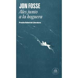 Ales Junto a la Hoguera / Aliss at the Fire - by  Jon Fosse (Hardcover) - 1 of 1